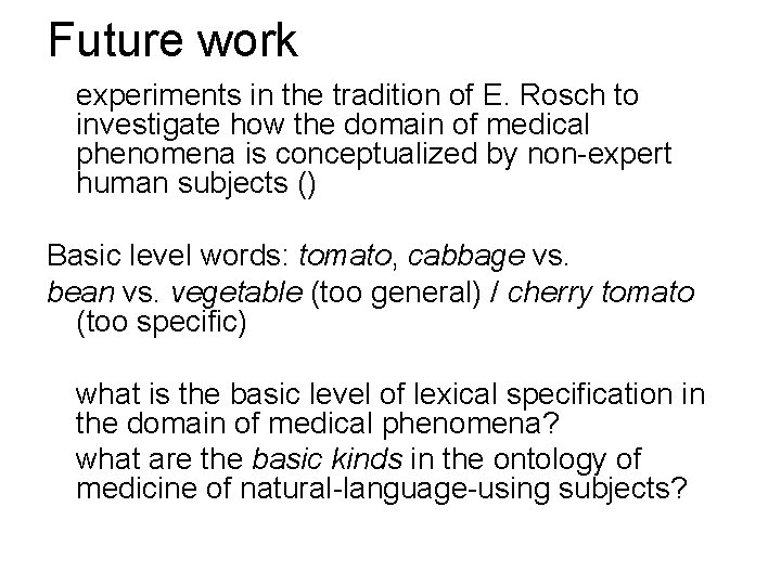 Future work experiments in the tradition of E. Rosch to investigate how the domain