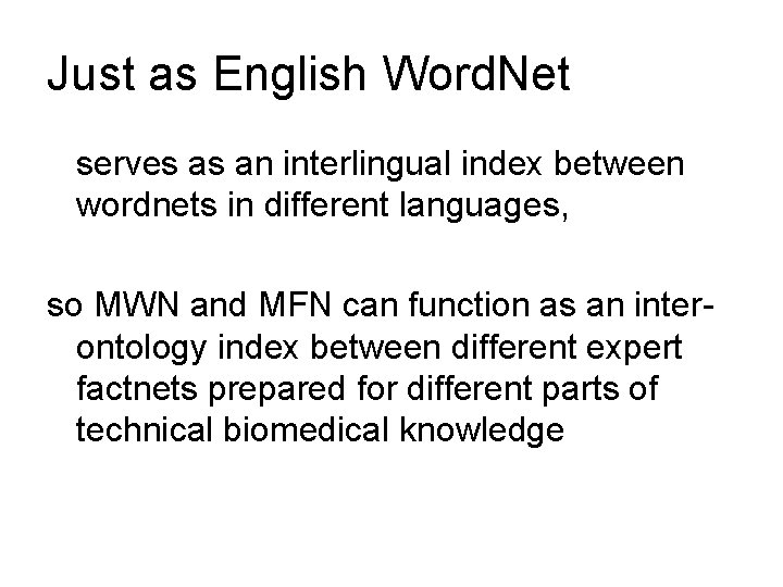 Just as English Word. Net serves as an interlingual index between wordnets in different