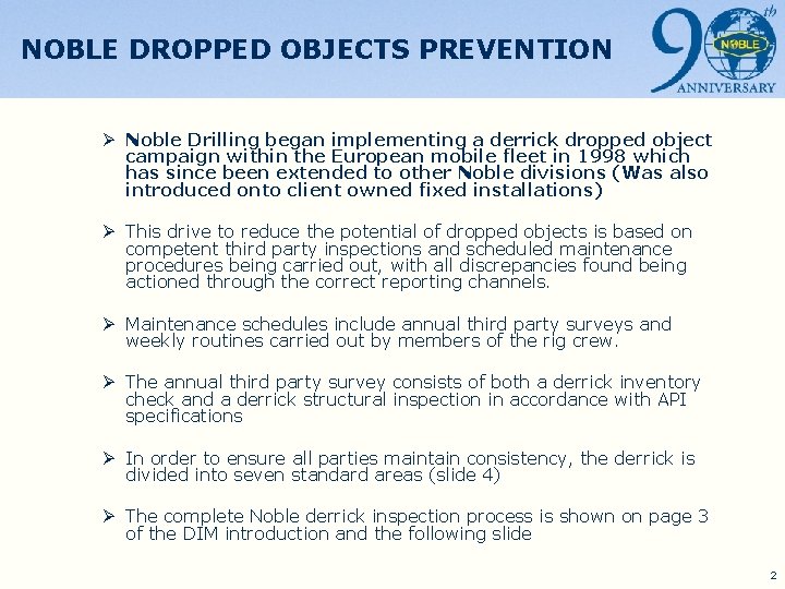 NOBLE DROPPED OBJECTS PREVENTION Ø Noble Drilling began implementing a derrick dropped object campaign