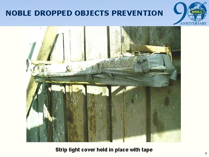 NOBLE DROPPED OBJECTS PREVENTION Strip light cover held in place with tape 8 