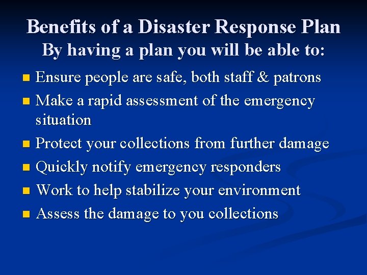 Benefits of a Disaster Response Plan By having a plan you will be able