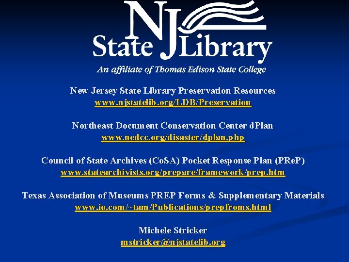 New Jersey State Library Preservation Resources www. njstatelib. org/LDB/Preservation Northeast Document Conservation Center d.