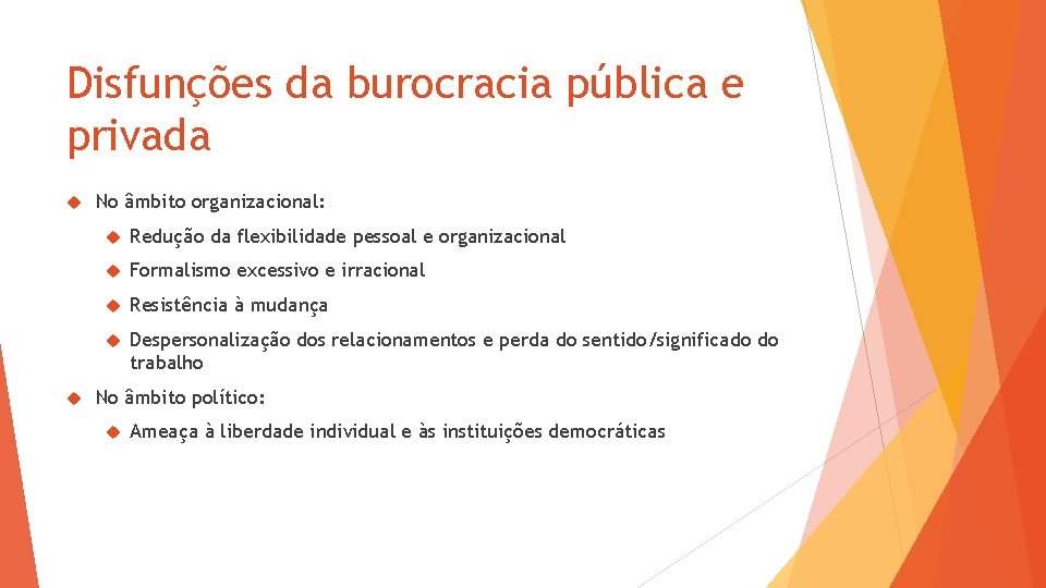 Disfunções da burocracia pública e privada No âmbito organizacional: Redução da flexibilidade pessoal e