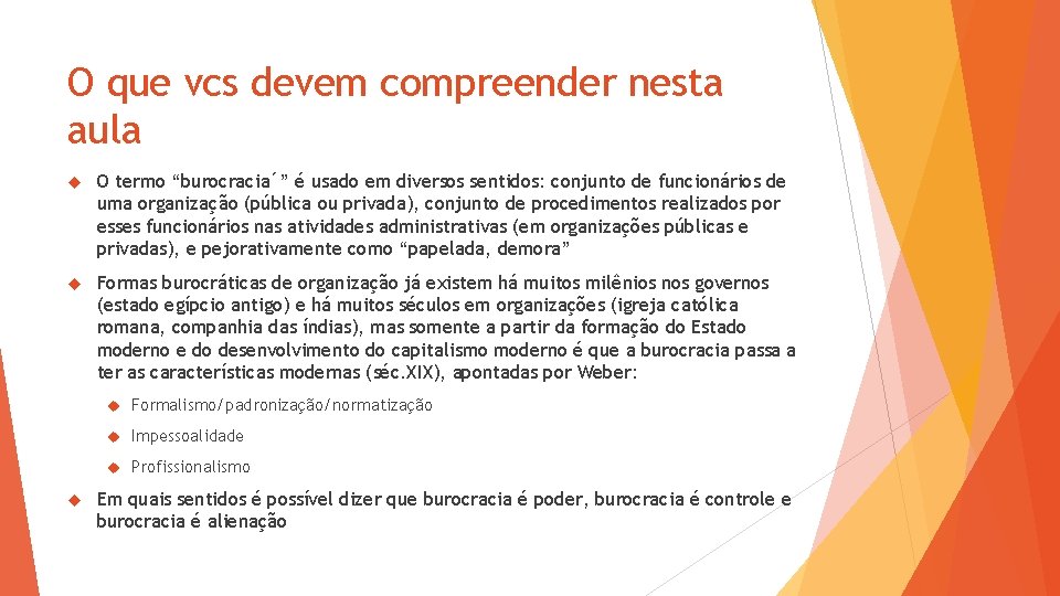 O que vcs devem compreender nesta aula O termo “burocracia´” é usado em diversos