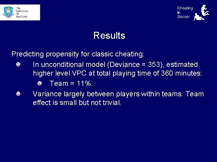 Results Predicting propensity for classic cheating: In unconditional model (Deviance = 353), estimated higher