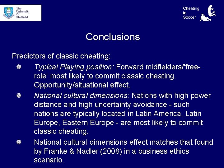 Conclusions Predictors of classic cheating: Typical Playing position: Forward midfielders/’freerole’ most likely to commit