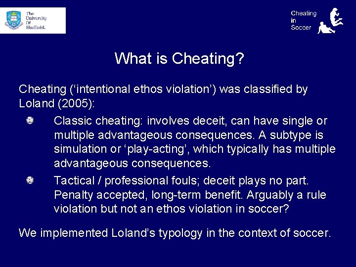 What is Cheating? Cheating (‘intentional ethos violation’) was classified by Loland (2005): Classic cheating: