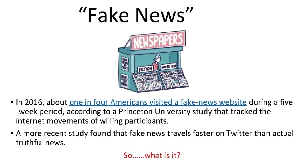 “Fake News” • In 2016, about one in four Americans visited a fake-news website