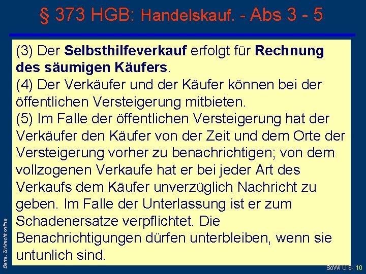 Barta: Zivilrecht online § 373 HGB: Handelskauf. - Abs 3 - 5 (3) Der