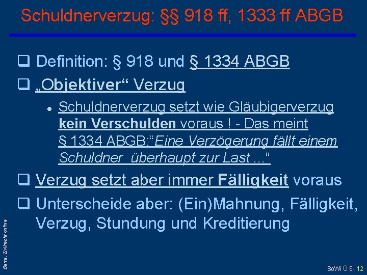 Schuldnerverzug: §§ 918 ff, 1333 ff ABGB q Definition: § 918 und § 1334