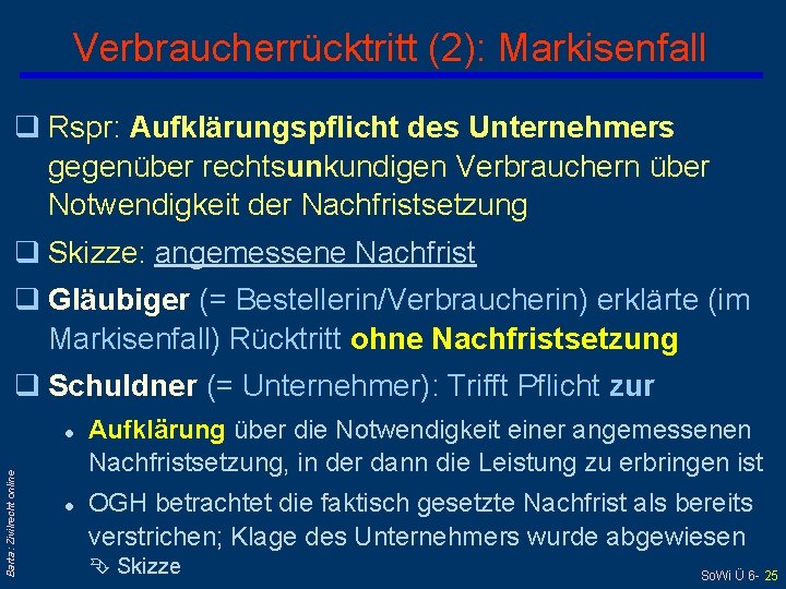 Verbraucherrücktritt (2): Markisenfall q Rspr: Aufklärungspflicht des Unternehmers gegenüber rechtsunkundigen Verbrauchern über Notwendigkeit der