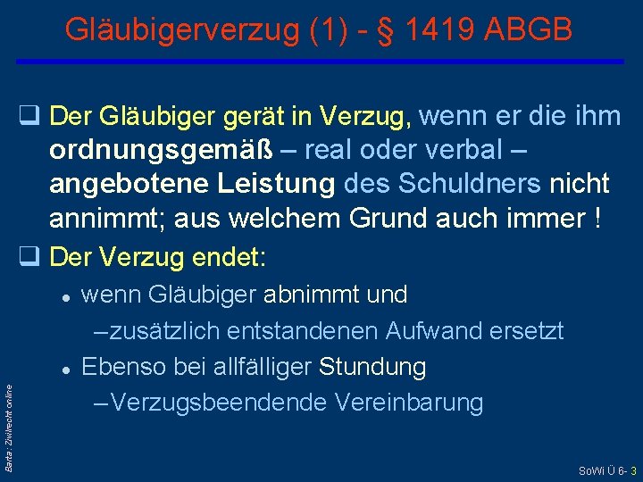 Gläubigerverzug (1) - § 1419 ABGB q Der Gläubiger gerät in Verzug, wenn er