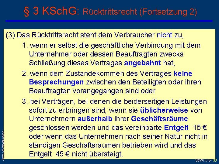 Barta: Zivilrecht online § 3 KSch. G: Rücktrittsrecht (Fortsetzung 2) (3) Das Rücktrittsrecht steht