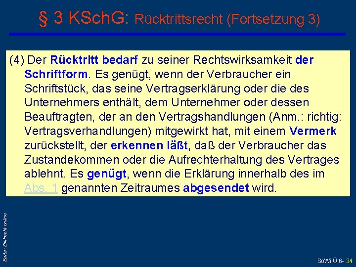 § 3 KSch. G: Rücktrittsrecht (Fortsetzung 3) Barta: Zivilrecht online (4) Der Rücktritt bedarf