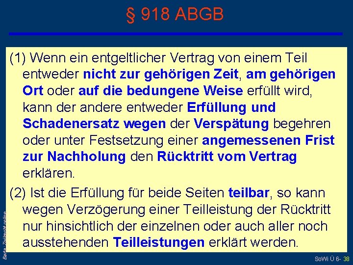 Barta: Zivilrecht online § 918 ABGB (1) Wenn ein entgeltlicher Vertrag von einem Teil