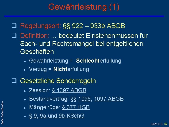 Gewährleistung (1) q Regelungsort: §§ 922 – 933 b ABGB q Definition: . .