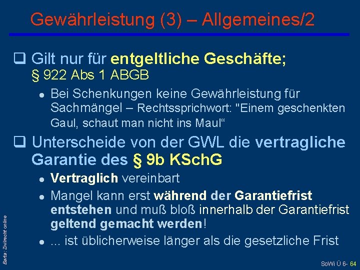 Gewährleistung (3) – Allgemeines/2 q Gilt nur für entgeltliche Geschäfte; § 922 Abs 1