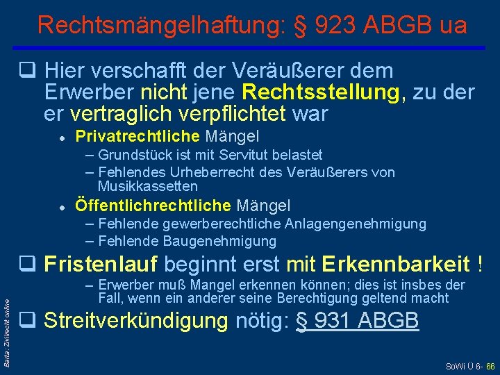 Rechtsmängelhaftung: § 923 ABGB ua q Hier verschafft der Veräußerer dem Erwerber nicht jene