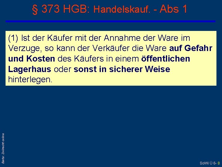 § 373 HGB: Handelskauf. - Abs 1 Barta: Zivilrecht online (1) Ist der Käufer