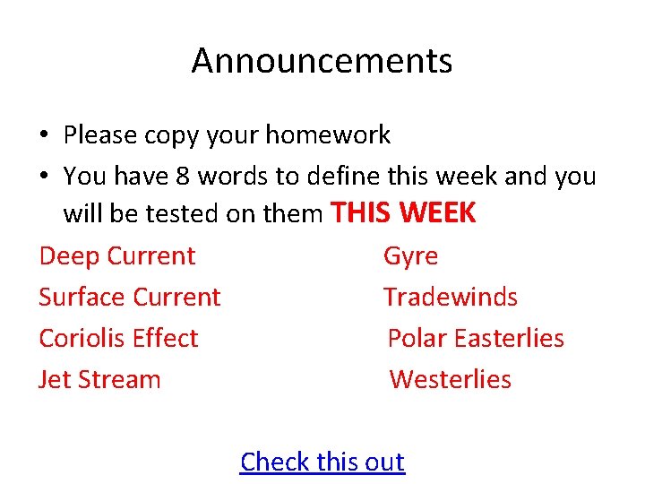 Announcements • Please copy your homework • You have 8 words to define this