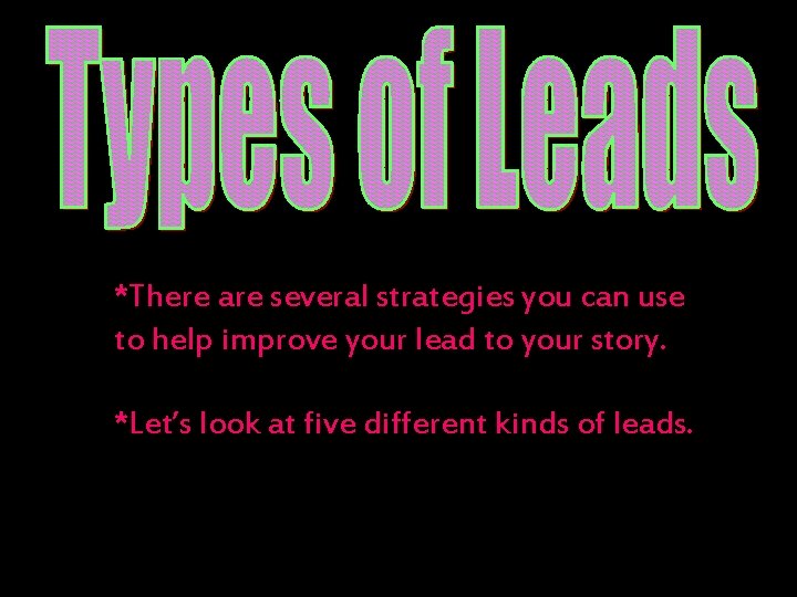 *There are several strategies you can use to help improve your lead to your