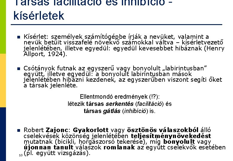 Társas facilitáció és inhibíció kísérletek n Kísérlet: személyek számítógépbe írják a nevüket, valamint a Társas facilitáció és inhibíció kísérletek n Kísérlet: személyek számítógépbe írják a nevüket, valamint a