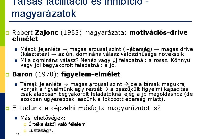 Társas facilitáció és inhibíció magyarázatok p Robert Zajonc (1965) magyarázata: motivációs-drive elmélet n n Társas facilitáció és inhibíció magyarázatok p Robert Zajonc (1965) magyarázata: motivációs-drive elmélet n n