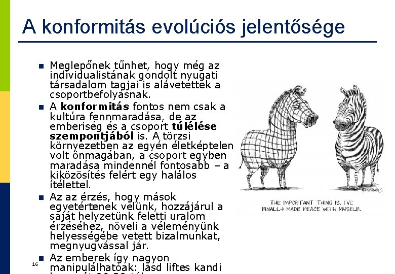 A konformitás evolúciós jelentősége n n n 16 n Meglepőnek tűnhet, hogy még az A konformitás evolúciós jelentősége n n n 16 n Meglepőnek tűnhet, hogy még az