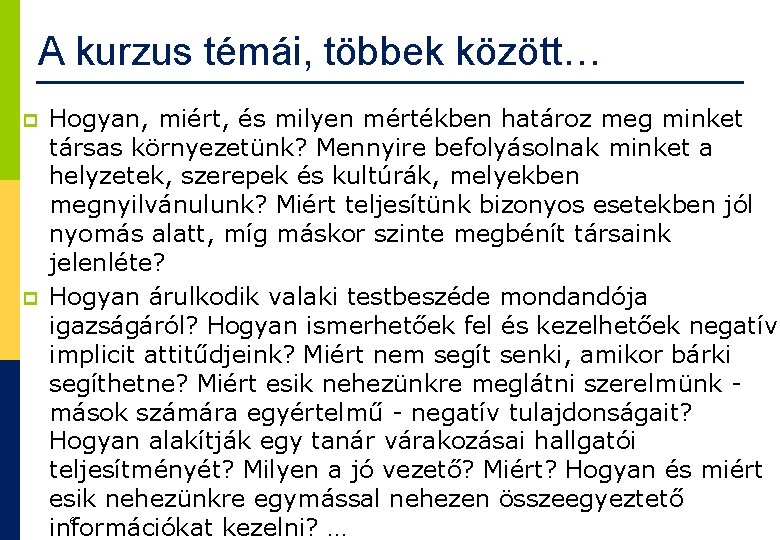 A kurzus témái, többek között… p p Hogyan, miért, és milyen mértékben határoz meg A kurzus témái, többek között… p p Hogyan, miért, és milyen mértékben határoz meg