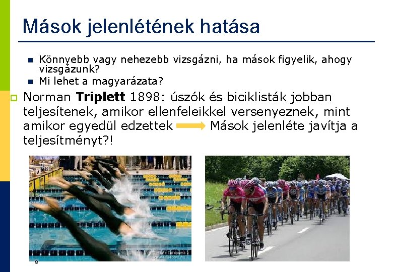 Mások jelenlétének hatása Könnyebb vagy nehezebb vizsgázni, ha mások figyelik, ahogy vizsgázunk? Mi lehet Mások jelenlétének hatása Könnyebb vagy nehezebb vizsgázni, ha mások figyelik, ahogy vizsgázunk? Mi lehet