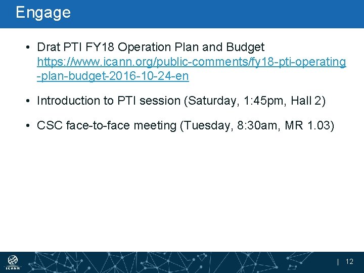 Engage • Drat PTI FY 18 Operation Plan and Budget https: //www. icann. org/public-comments/fy