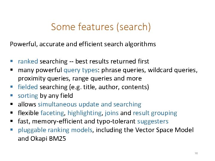 Some features (search) Powerful, accurate and efficient search algorithms § ranked searching -- best