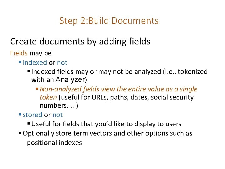 Step 2: Build Documents Create documents by adding fields Fields may be § indexed