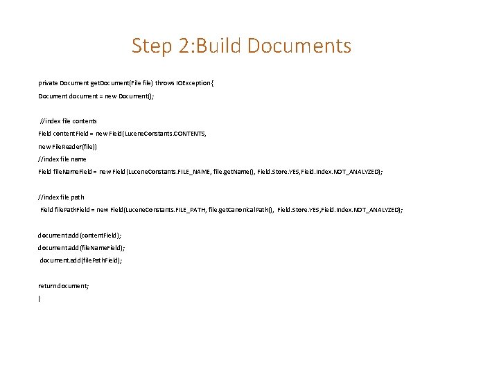 Step 2: Build Documents private Document get. Document(File file) throws IOException { Document document