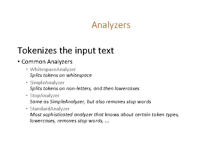 Analyzers Tokenizes the input text • Common Analyzers • Whitespace. Analyzer Splits tokens on