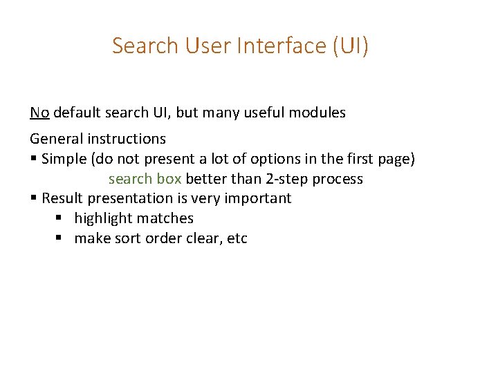 Search User Interface (UI) No default search UI, but many useful modules General instructions