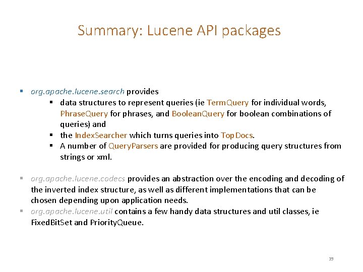 Summary: Lucene API packages § org. apache. lucene. search provides § data structures to