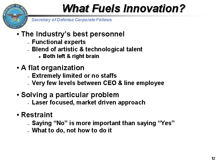 What Fuels Innovation? Secretary of Defense Corporate Fellows • The Industry’s best personnel –