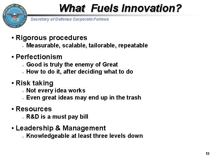What Fuels Innovation? Secretary of Defense Corporate Fellows • Rigorous procedures – Measurable, scalable,