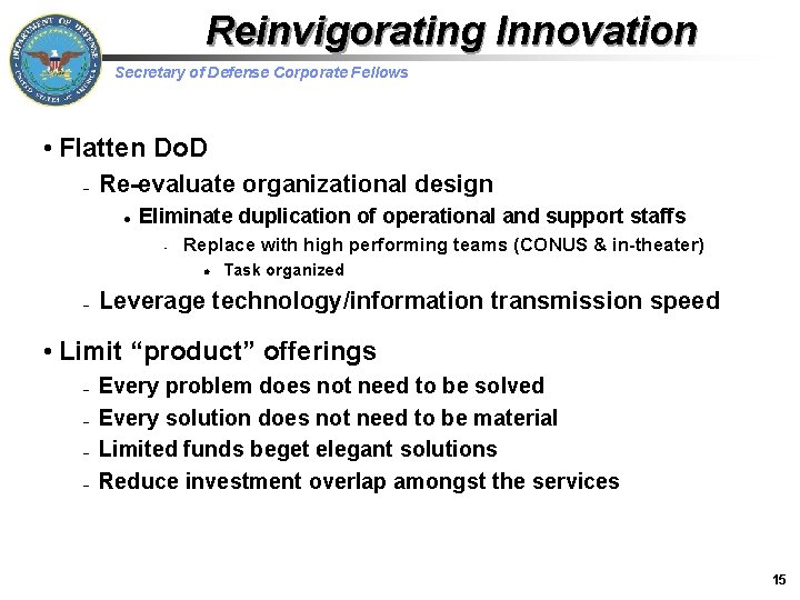 Reinvigorating Innovation Secretary of Defense Corporate Fellows • Flatten Do. D – Re-evaluate organizational
