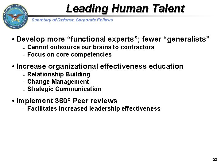 Leading Human Talent Secretary of Defense Corporate Fellows • Develop more “functional experts”; fewer