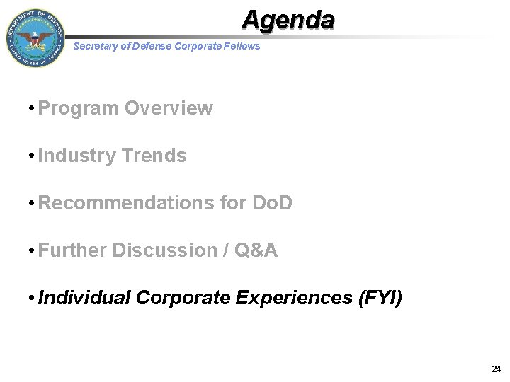 Agenda Secretary of Defense Corporate Fellows • Program Overview • Industry Trends • Recommendations