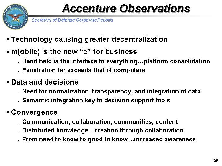 Accenture Observations Secretary of Defense Corporate Fellows • Technology causing greater decentralization • m(obile)