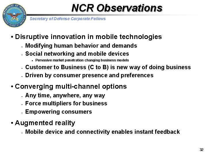 NCR Observations Secretary of Defense Corporate Fellows • Disruptive innovation in mobile technologies –
