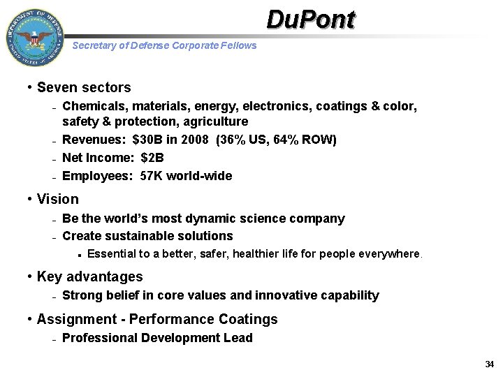 Du. Pont Secretary of Defense Corporate Fellows • Seven sectors – – Chemicals, materials,