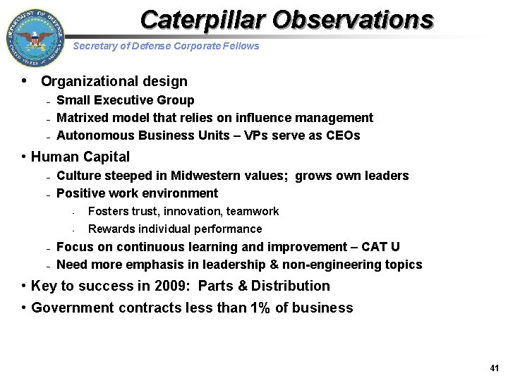 Caterpillar Observations Secretary of Defense Corporate Fellows • Organizational design – – – Small