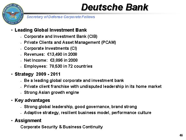 Deutsche Bank Secretary of Defense Corporate Fellows • Leading Global Investment Bank – –