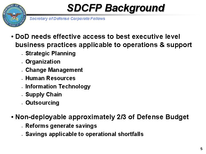 SDCFP Background Secretary of Defense Corporate Fellows • Do. D needs effective access to