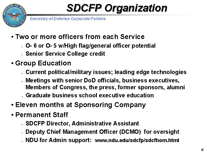 SDCFP Organization Secretary of Defense Corporate Fellows • Two or more officers from each