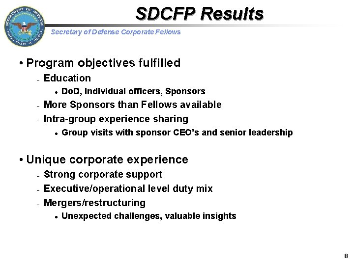 SDCFP Results Secretary of Defense Corporate Fellows • Program objectives fulfilled – Education l